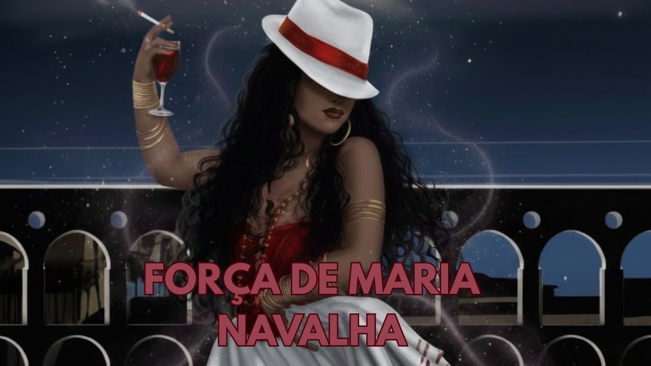 Maria Navalha | Música Espiritual para Cortar Inveja e Abrir Caminhos
