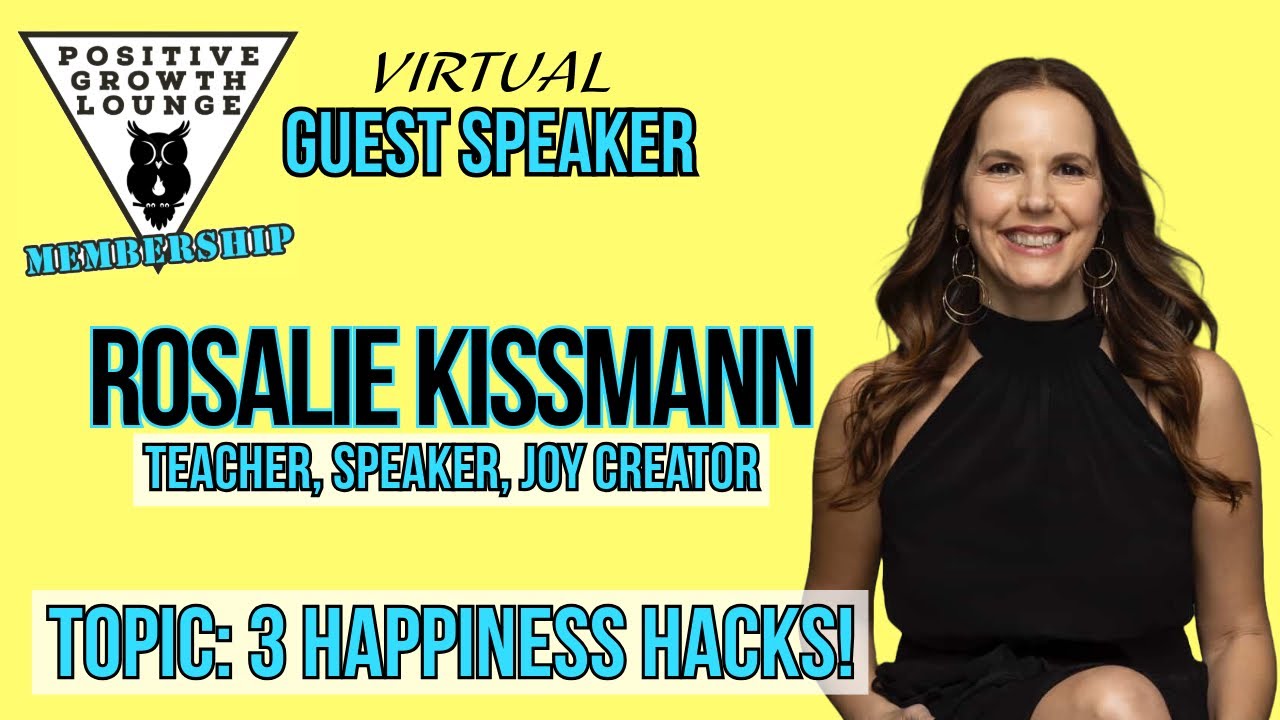 3 Ways to Make Yourself Happier - Rosalie Kissmann - Positive Growth Lounge Guest Speaker