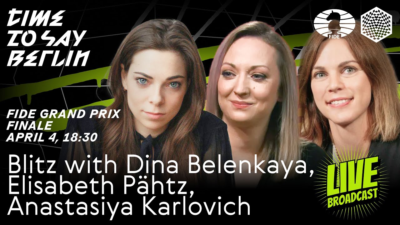 Blitz with Dina Belenkaya, Elisabeth Pähtz and Anastasiya Karlovich