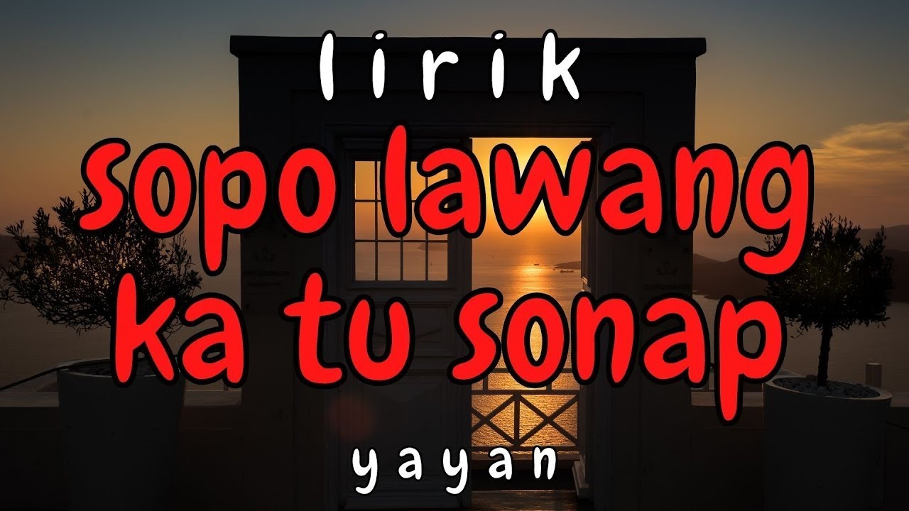 Lirik Lagu Sumbawa Sopo Lawang Ka Tu Sonap