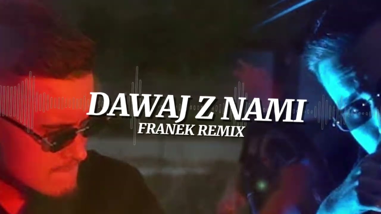 MEGA KOLIZ - Dawaj Z Nami (FRANEK REMIX)