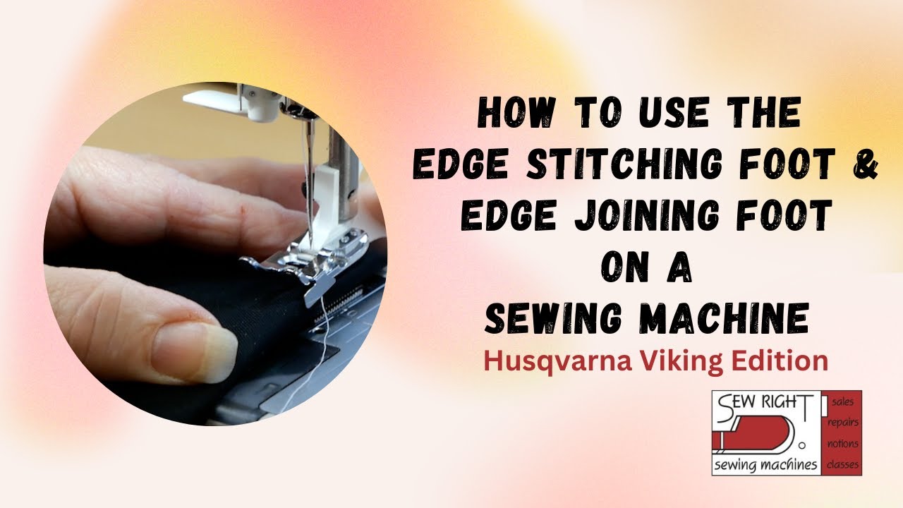 How to Use the Edge Stitch Foot and Edge Join Foot on a Sewing Machine - Husqvarna Viking Edition