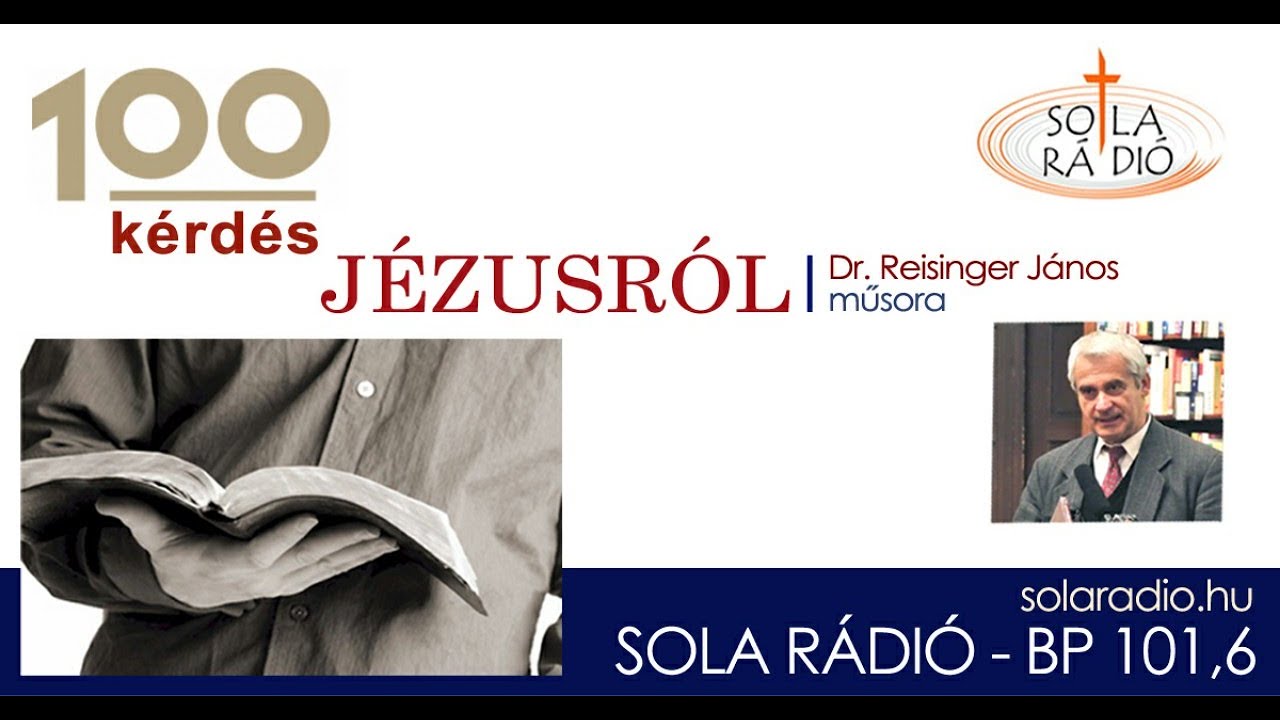 Száz kérdés Jézus Krisztusról – 1. Miért ez volt a neve? – Reisinger János sorozata a Sola Rádióban