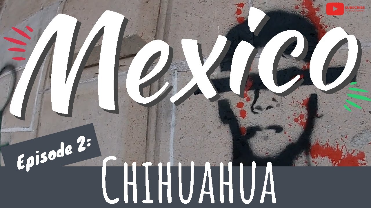 Mexico: Chihuahua, the beginning of a15 day road trip SOUTH!!!!!!