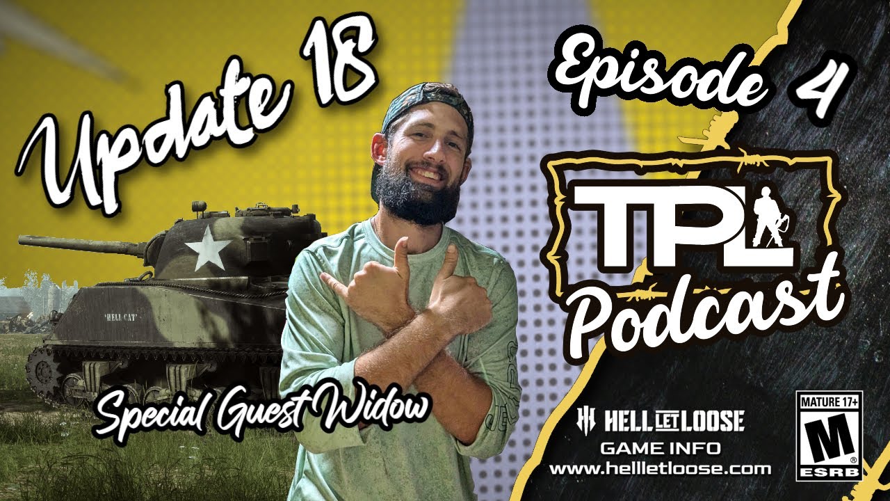 TPL PODCAST | EPISODE 4 | HELL LET LOOSE UPDATE 18