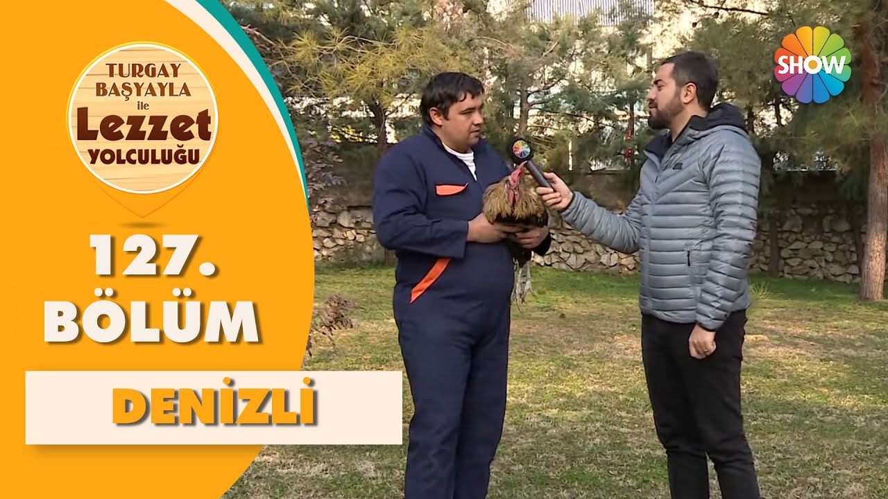 Turgay Başyayla ile Lezzet Yolculuğu 127. Bölüm | Denizli