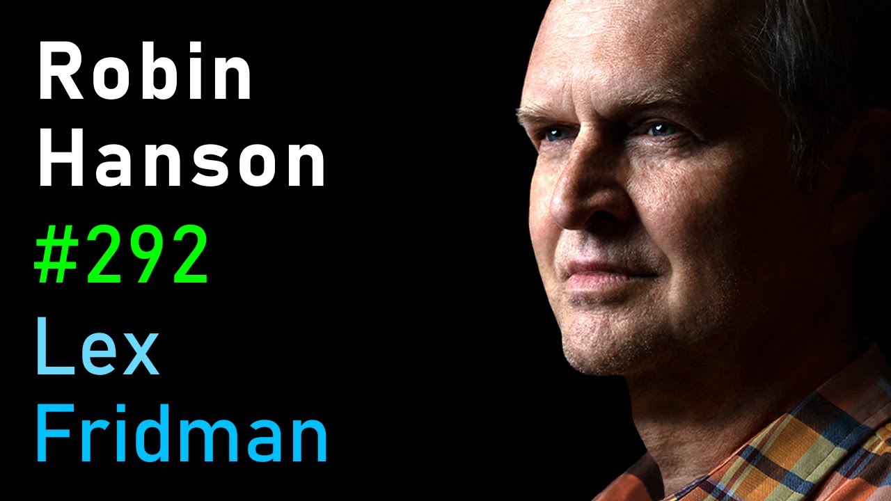 Robin Hanson: Alien Civilizations, UFOs, and the Future of Humanity | Lex Fridman Podcast #292