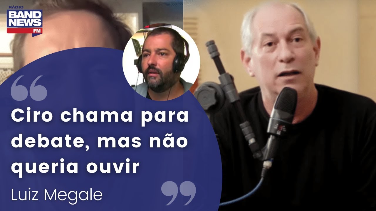 Luiz Megale: &ldquo;Ciro chama para debate, mas n&atilde;o queria ouvir&rdquo;; sobre entrevista com Duvivier