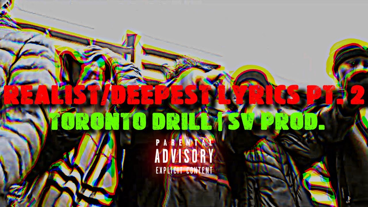 Toronto Drill Rap REALIST/DEEPEST Bars PART 2