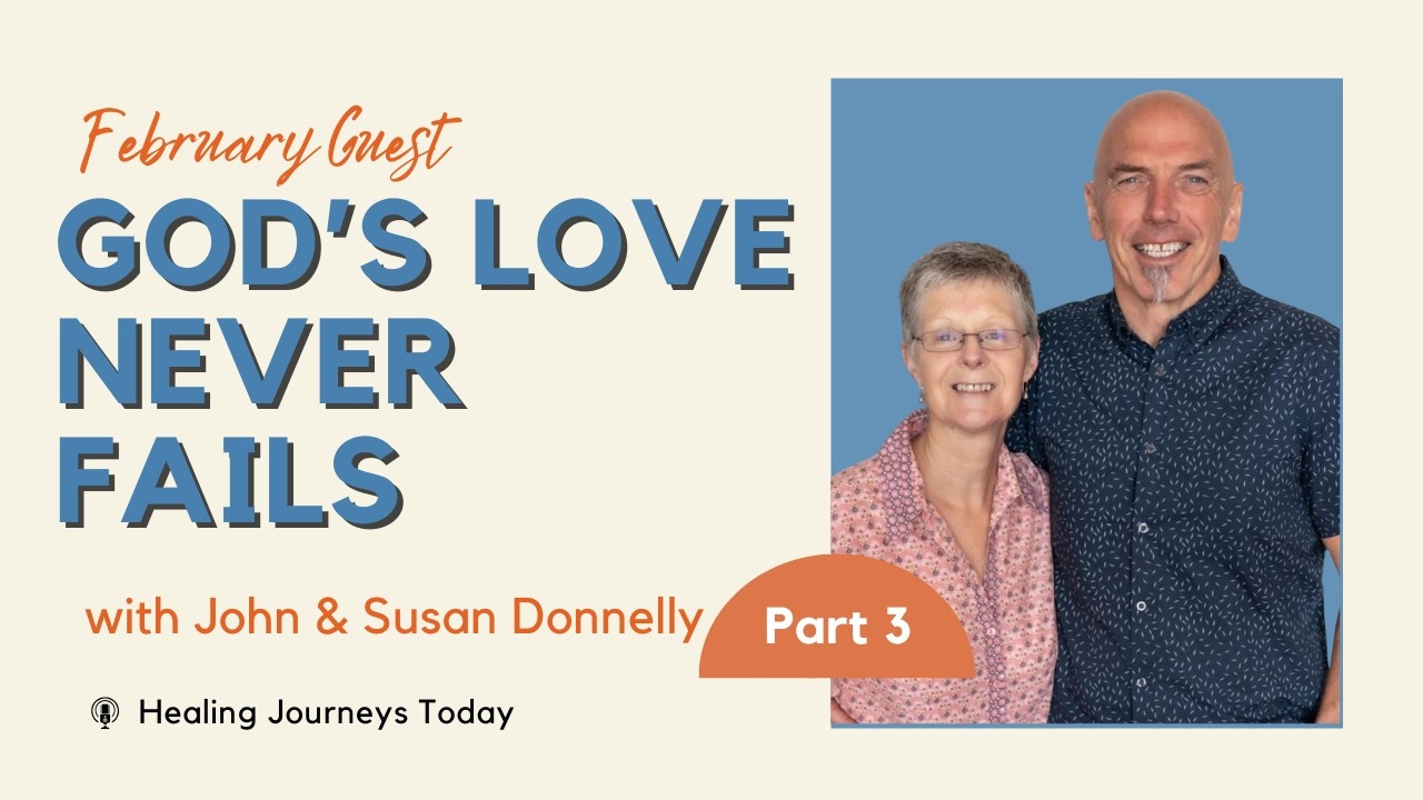 God's Love Never Fails | John & Susan Donnelly