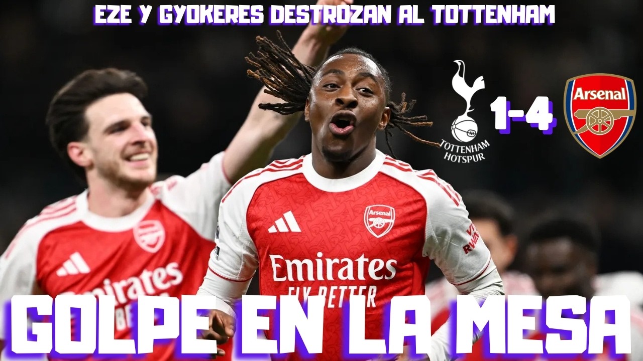 ¡EZE Y GYOKERES DESTROZAN AL TOTTENHAM! EL ARSENAL MANTIENE LA VENTAJA TRAS LA VICTORIA DEL CITY.