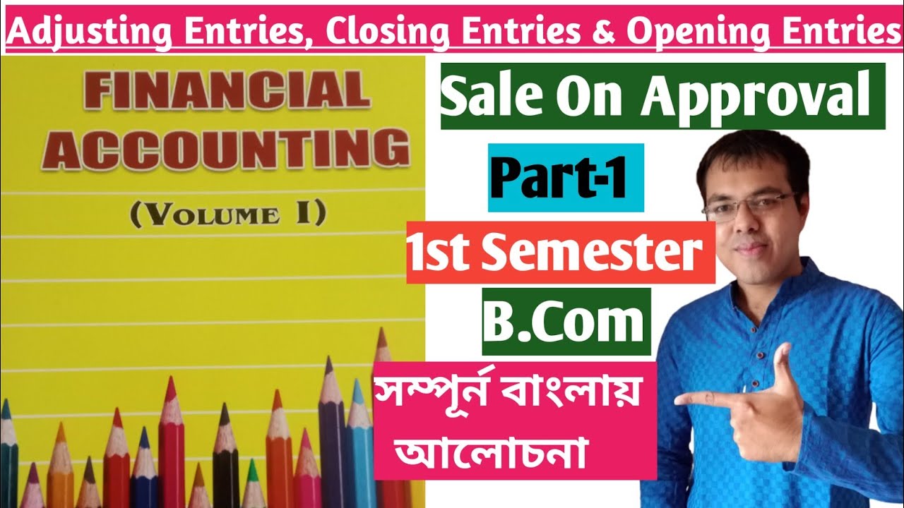 #1 Sale on Approval b.com 1st semester in bengali//Adjusting Entries, Closing Entries From Basu Das