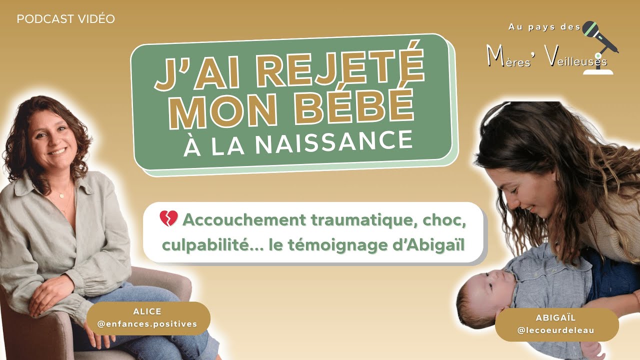 Accouchement violent, rejet du bébé : le témoignage bouleversant d’Abigaïl | Maternité sans tabou