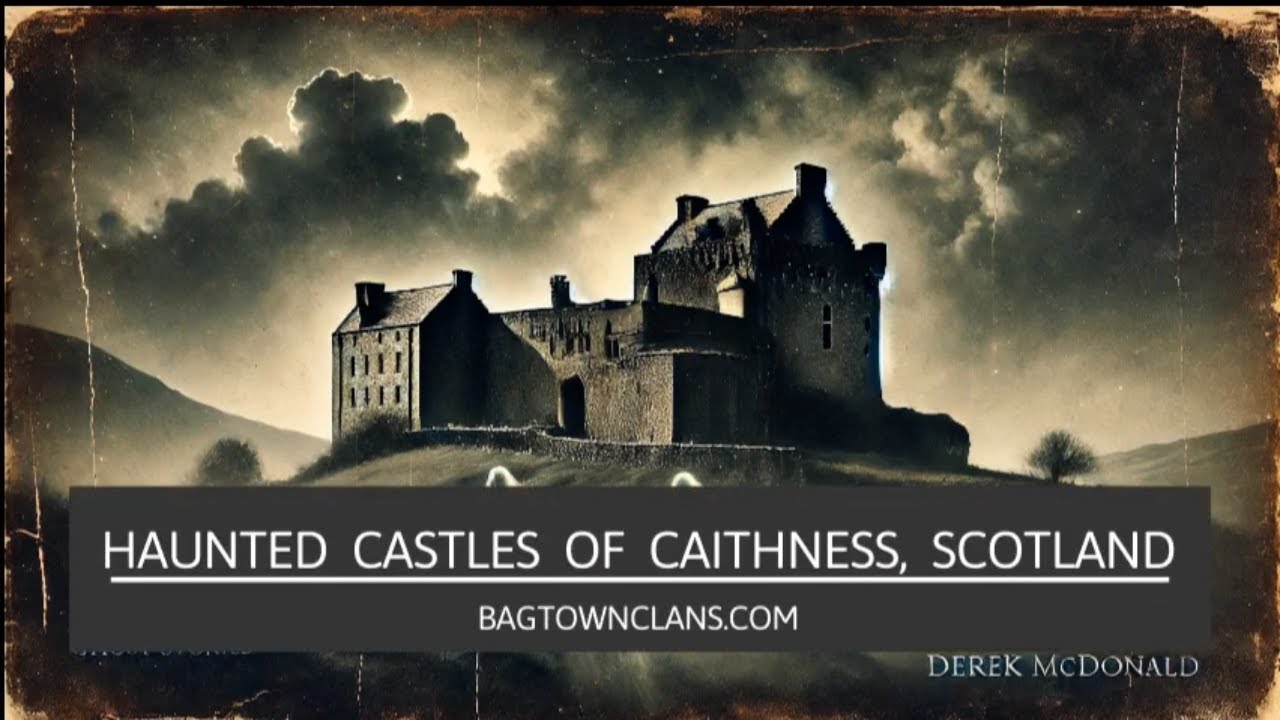 The Haunted Castles of Caithness, Scotland