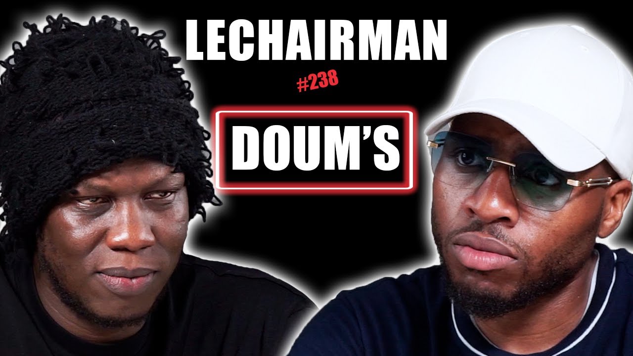 #238 LeChairman & Doum's parlent Industrie, Ad&egrave;le, Incarc&eacute;ration, Entrepreneuriat, R&eacute;demption, Mali