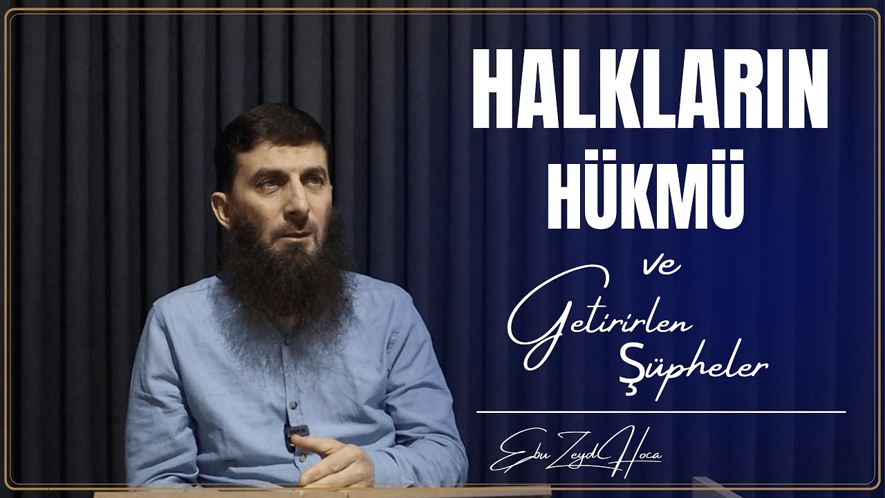 Halkların hükmü ve getirilen şüpheler |Ebu Zeyd Hoca