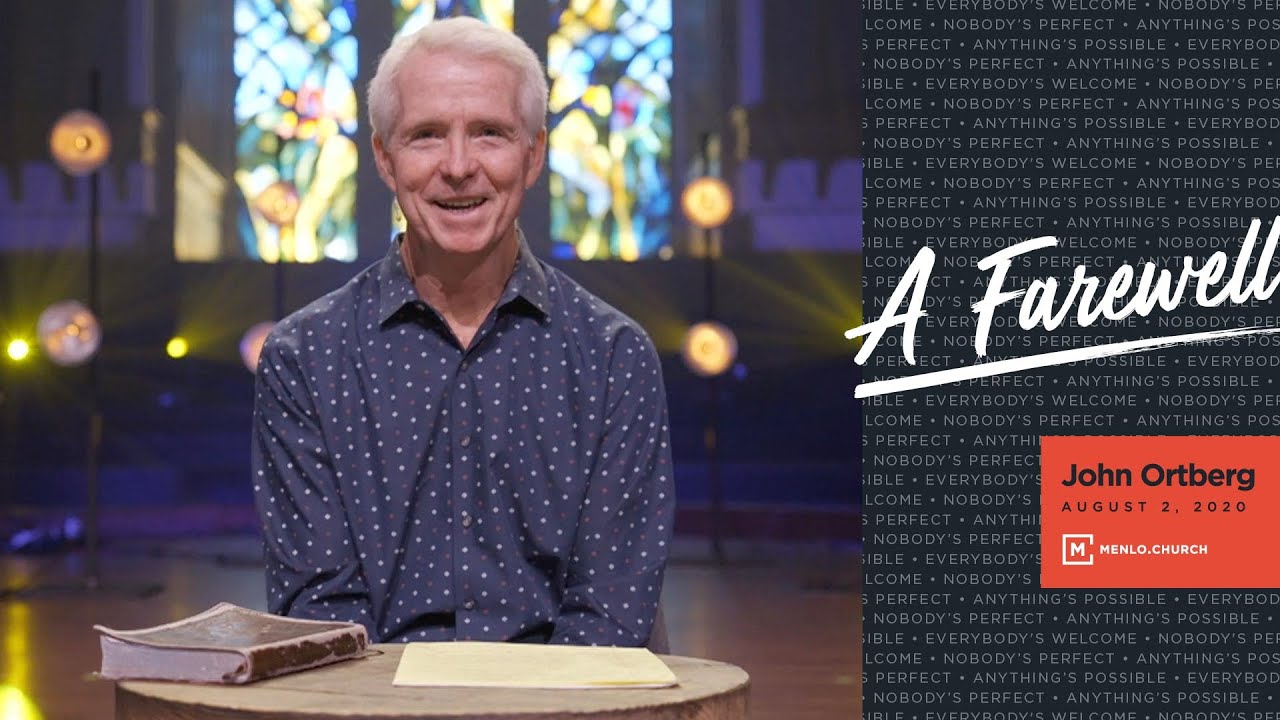 John Ortberg Farewell | August 2 (message only)