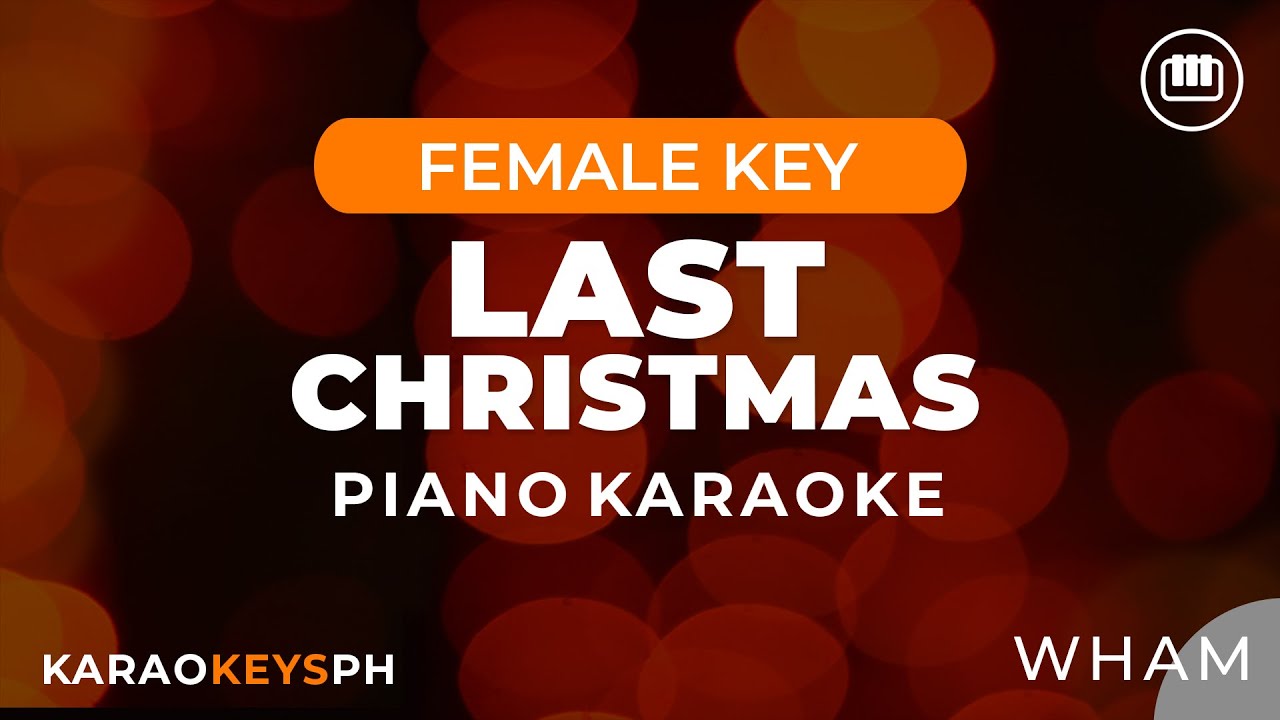 Last Christmas - Wham! (Female Key - Piano Karaoke)