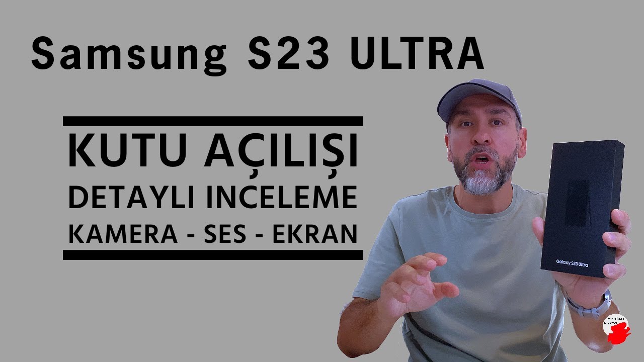 Samsung Galaxy S23 Ultra kutu açılımı ve detaylı inceleme