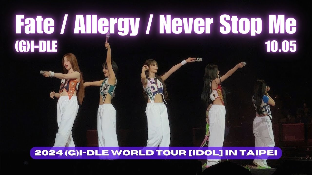 (G)I-DLE - 'Fate / Allergy / Never Stop Me' 1005 [Fancam]｜@2024 (G)I-DLE WORLD TOUR [iDOL] IN TAIPEI