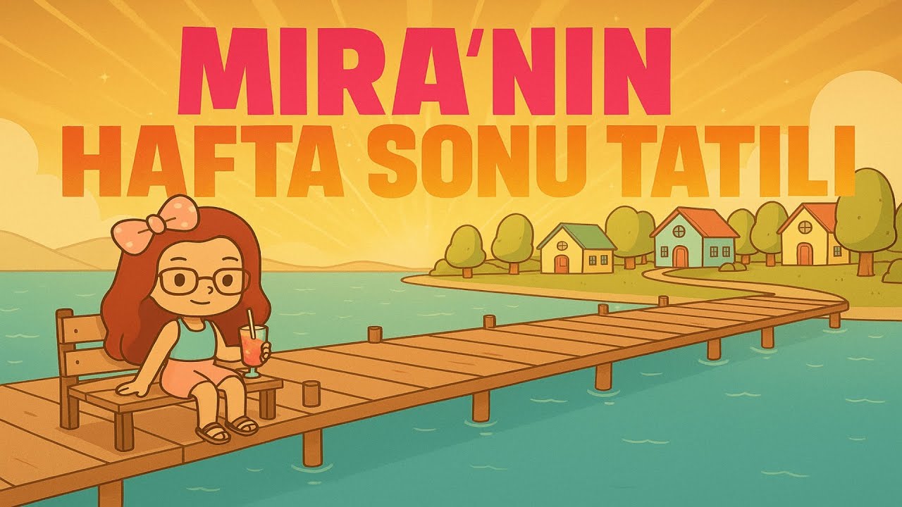 Mira'nın Göl Kıyısındaki Sürpriz Tatili! 🎉