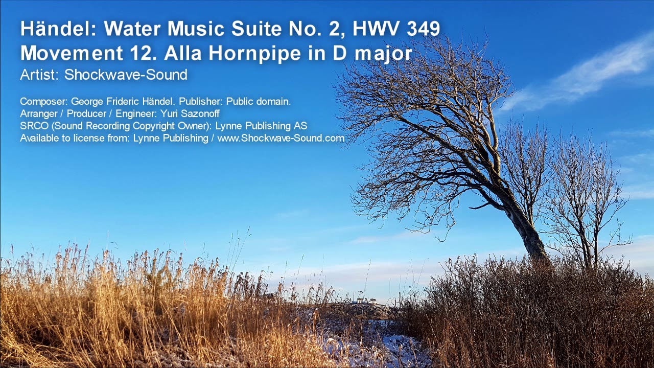 Händel Water Music Suite No. 2, HWV 349: Movement 12. Alla Hornpipe in D major