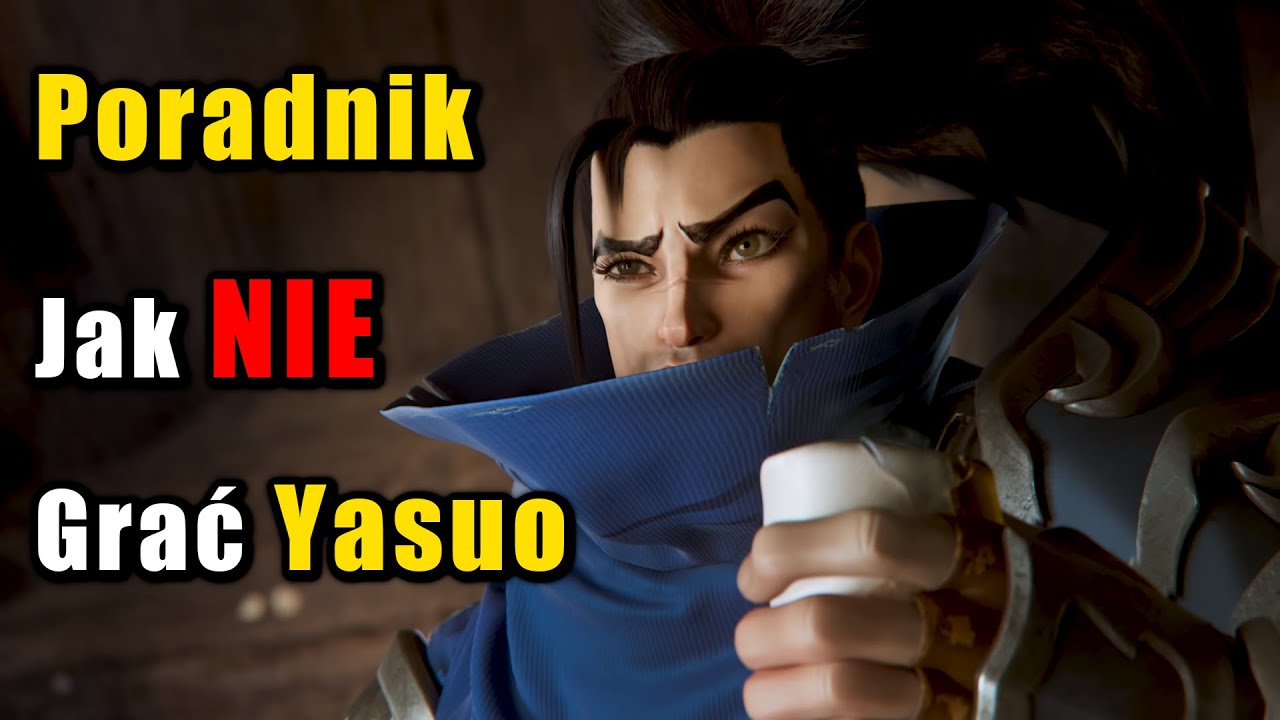 Poradnik Jak NIE Grać Yasuo - League of Legends
