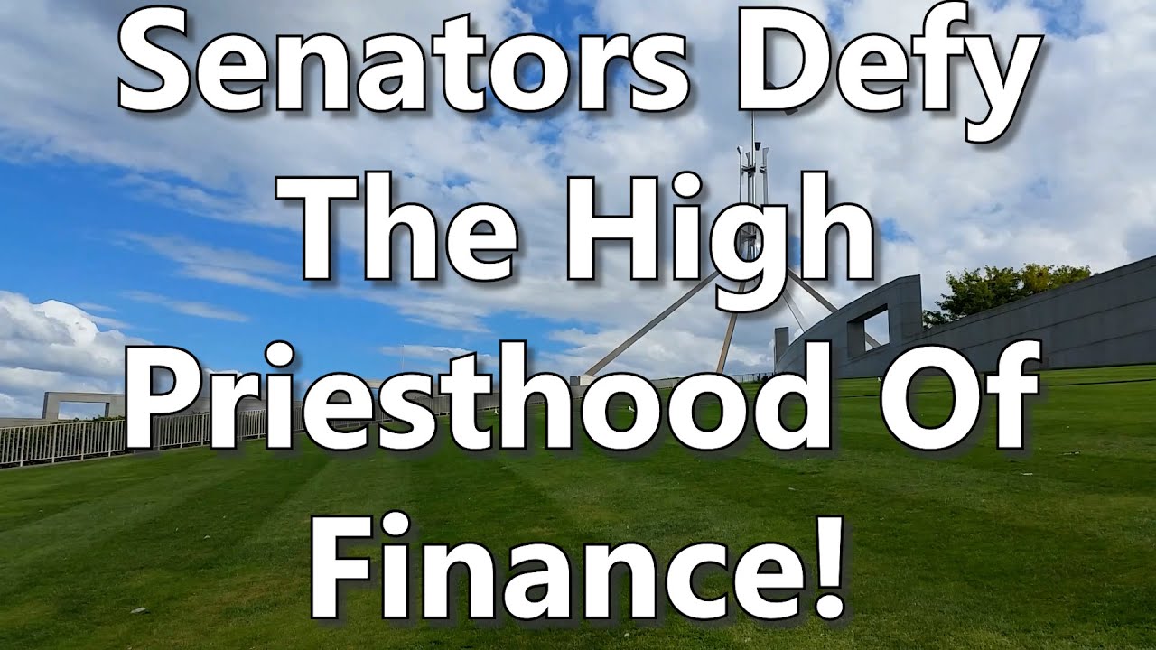Senators Defy The High Priesthood Of Finance!