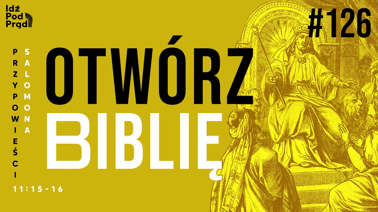 OTW&Oacute;RZ BIBLIĘ #126 | Przypowieści Salomona 11:15-16