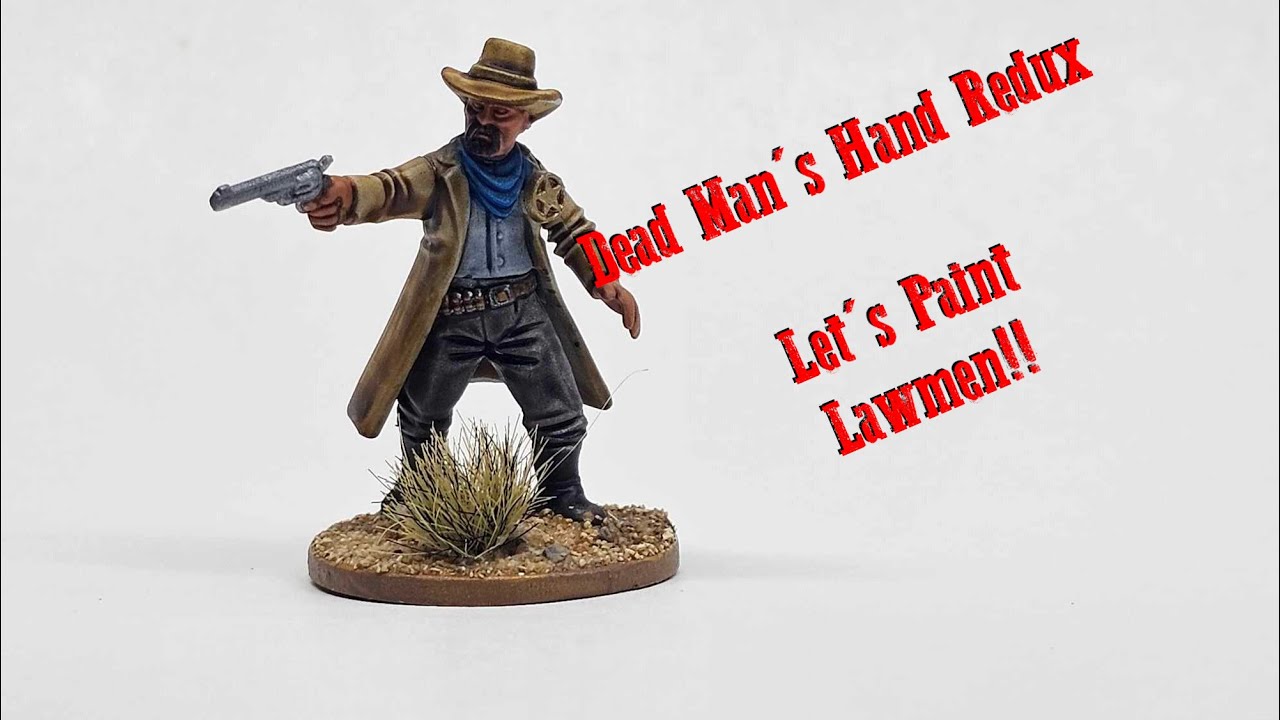 Dead Man's Hand Redux - Let's Paint Lawmen Part 2