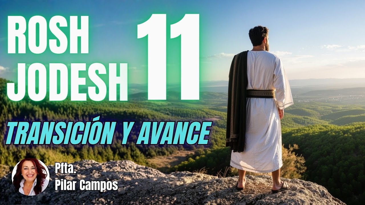 ROSH JODESH 11: TRANSICIÓN Y AVANCE | PROFETA PILAR CAMPOS