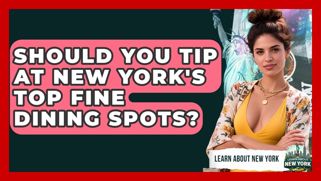 Should You Tip At New York's Top Fine Dining Spots? - Learn About New York