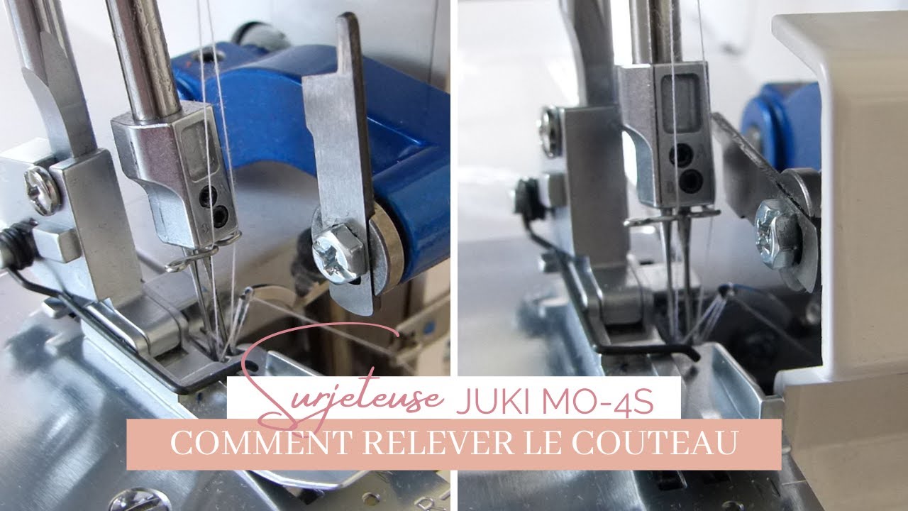 COMMENT RELEVER LE COUTEAU DE LA SURJETEUSE JUKI MO-4S
