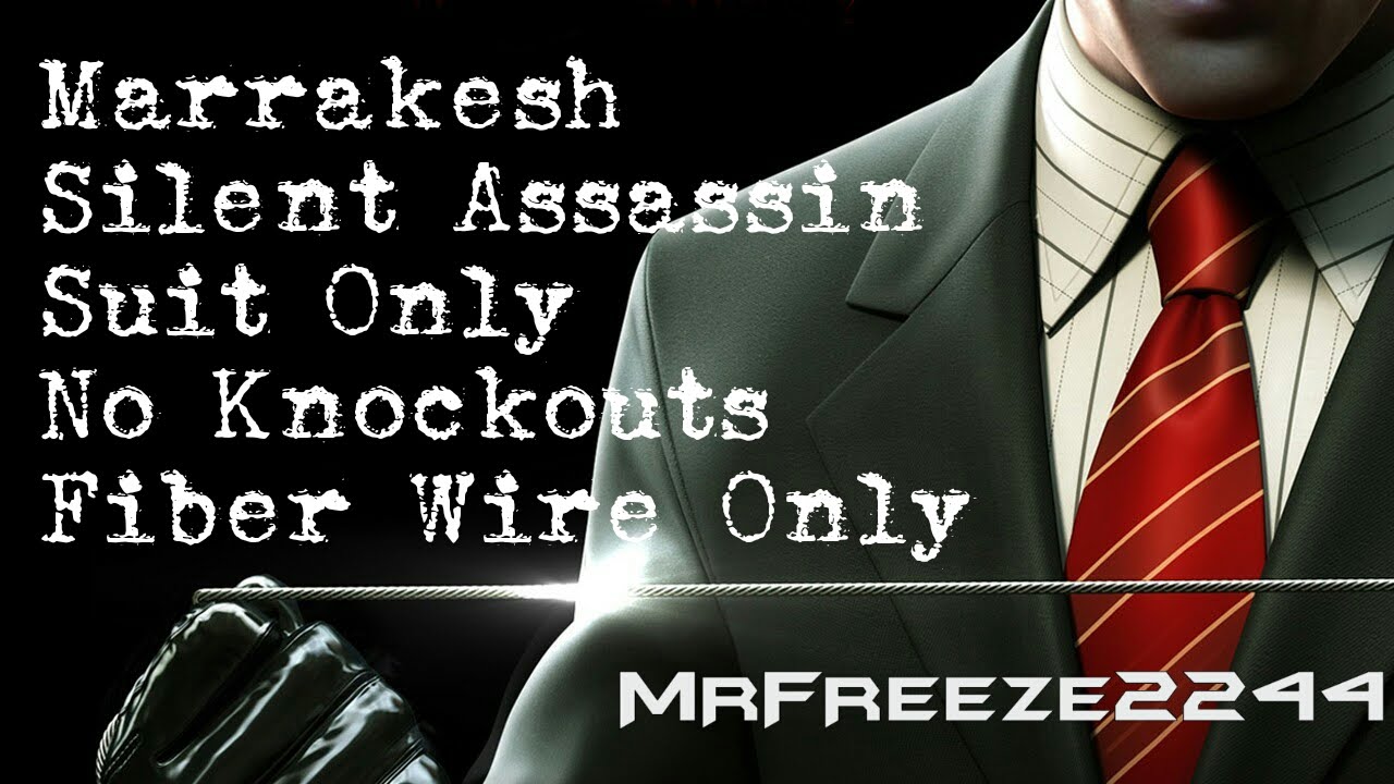 HITMAN - Marrakesh - Silent Assassin/Suit Only/No KOs/Fiber Wire Only