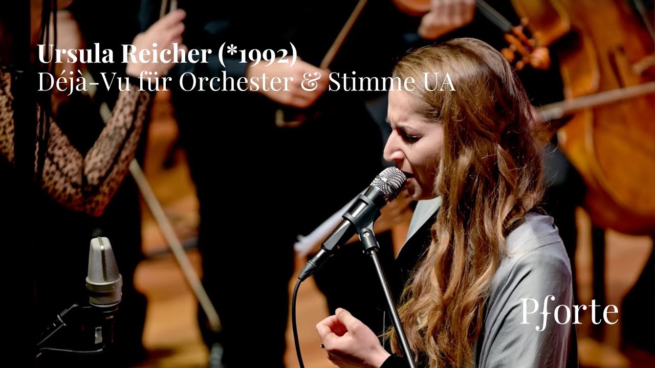 Ursula Reicher (*1992) Déjà-Vu für Orchester & Stimme UA