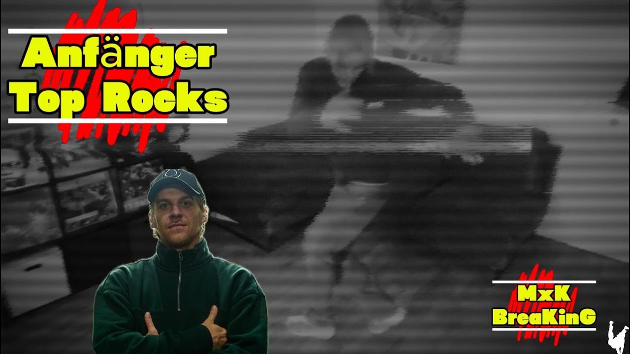 Anfänger Top Rocks | Beginner Top Rocks | MxK Breaking | Deutsch |