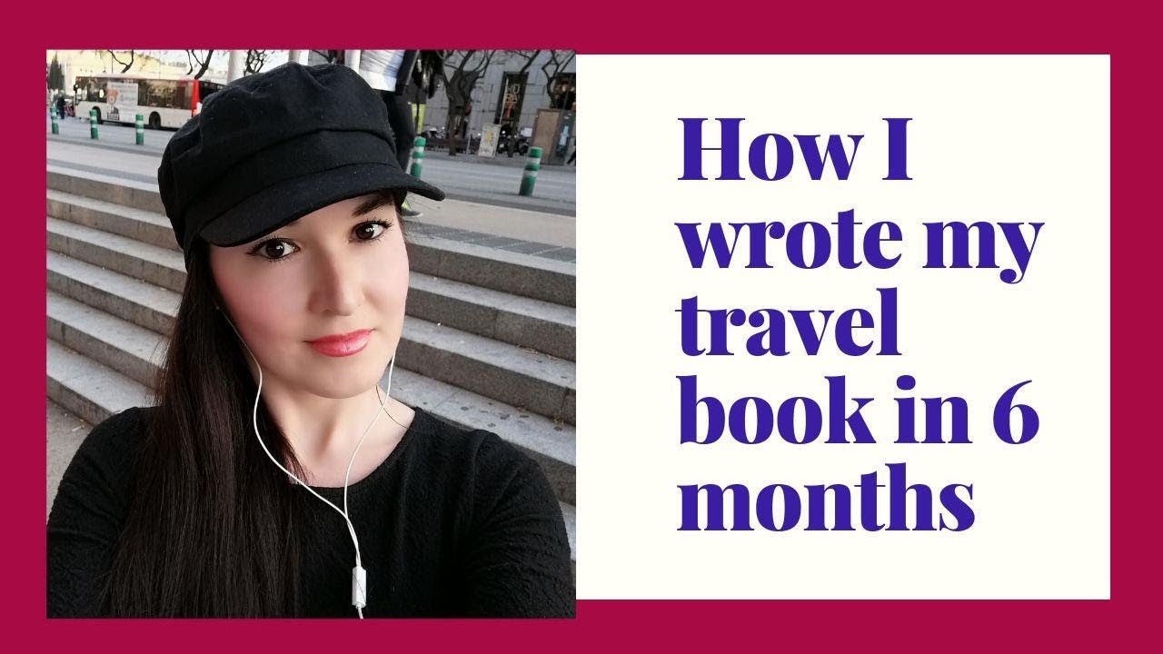 How I wrote my travel book in 6 months