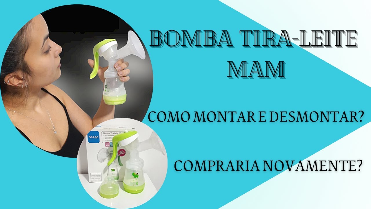 BOMBA TIRA LEITE MAM - COMO MONTAR E DESMONTAR - COMPRARIA NOVAMENTE?