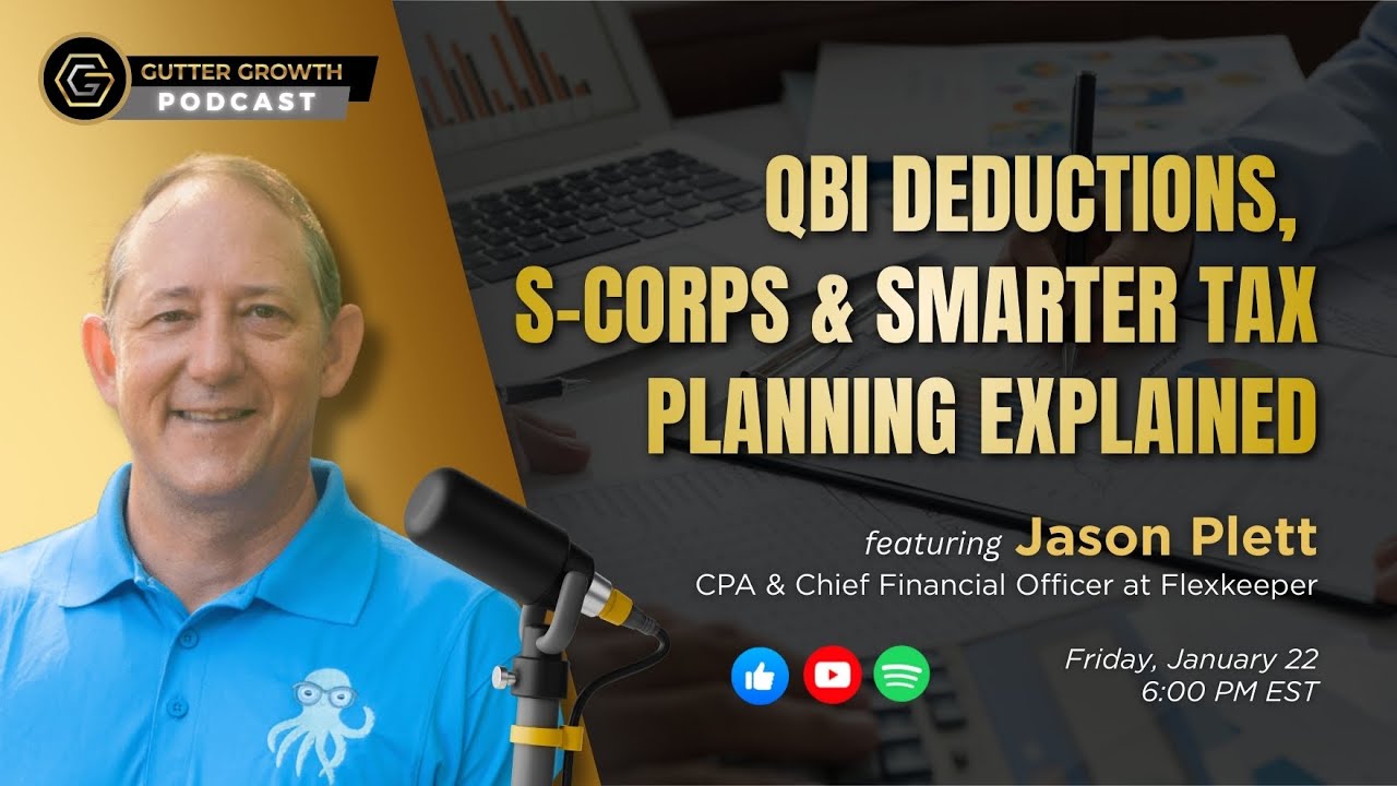 Gutter Growth Podcast | QBI Deductions, S-Corps & Smarter Tax Planning Explained