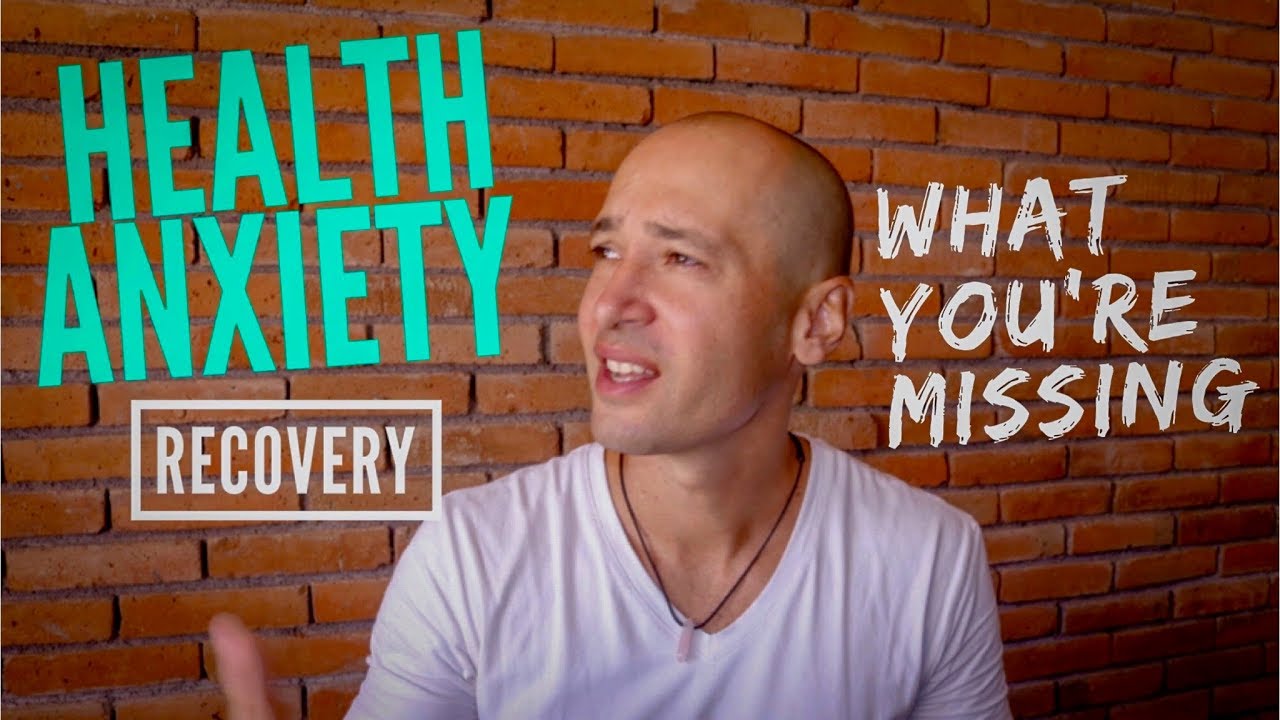 The Missing Link To Health Anxiety Recovery (START THIS TODAY)