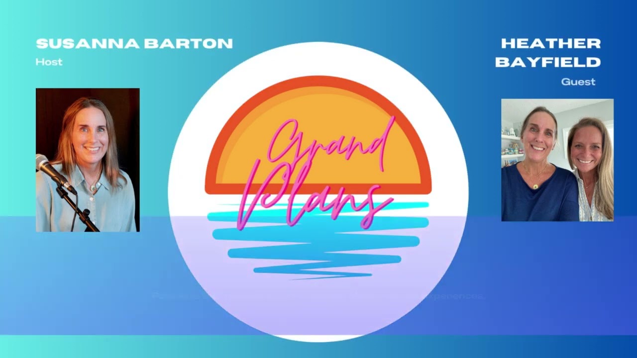 Grand Plans S2 E8: The Ins, Outs & Wows of  Life Management for Seniors with Heather Bayfield