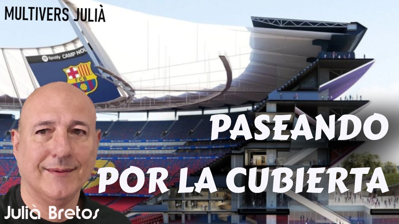 Un paseo por la cubierta del Camp Nou