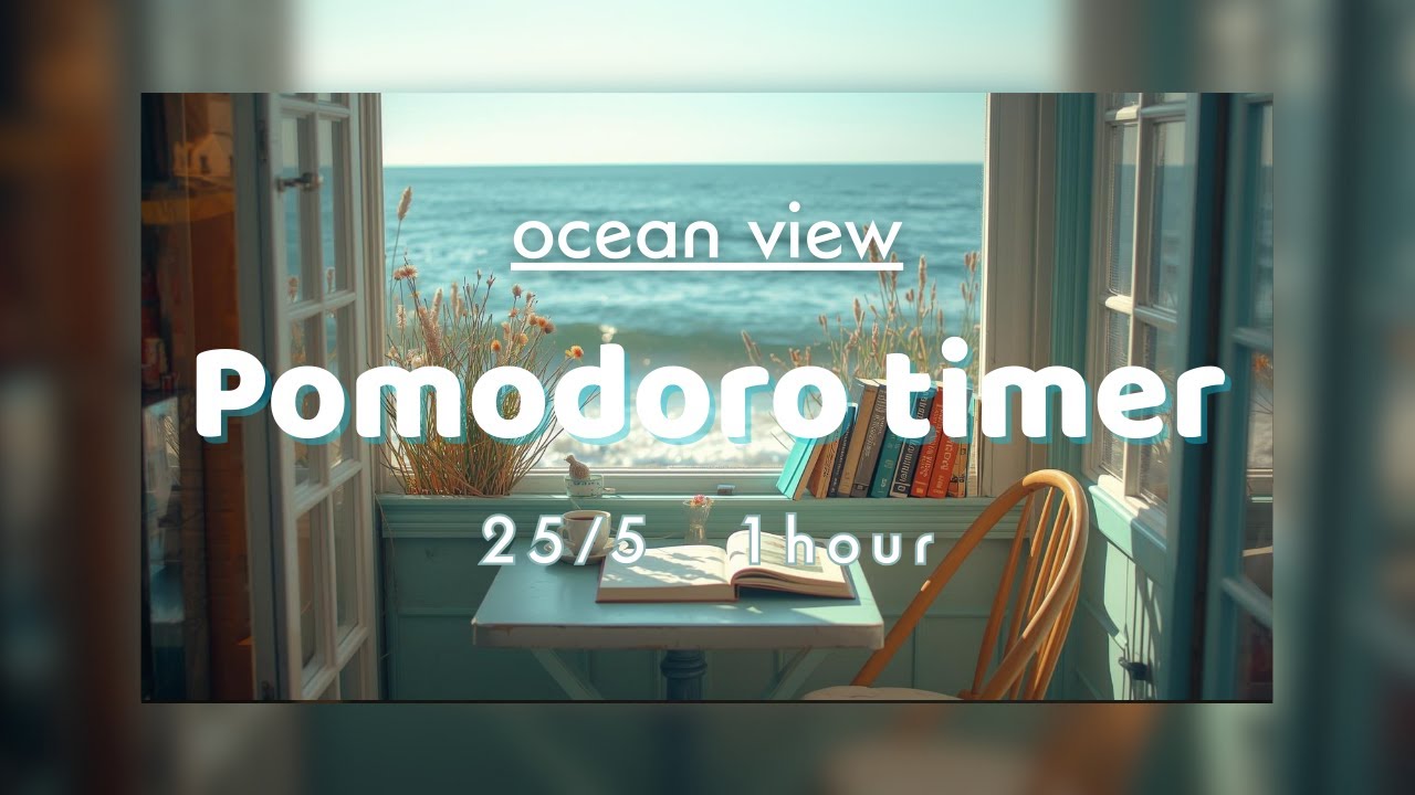 【Pomodoro Timer 25/2×2Sets】海辺の部屋で1時間集中│Ocean View│集中・作業用BGM