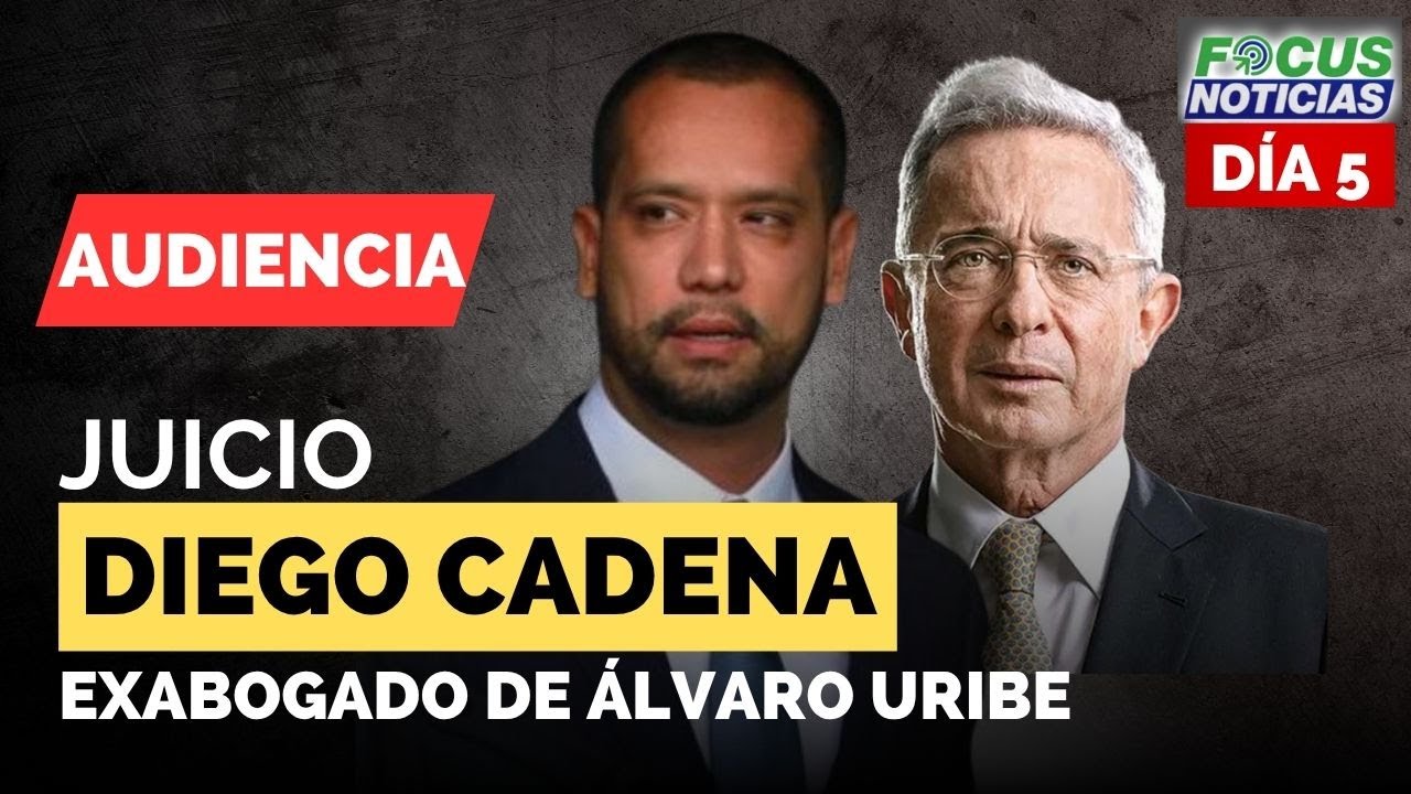 🔴EN VIVO. Audiencia Juicio DIEGO CADENA Exabogado ÁLVARO URIBE por SOBORNO y FRAUDE PROCESAL #Focus