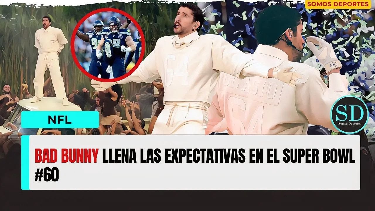 🔴EN VIVO | BAD BUNNY LLENA LAS EXPECTATIVAS EN EL SUPER BOWL #60  | SOMOS DEPORTES  LUNES 09/02/2026