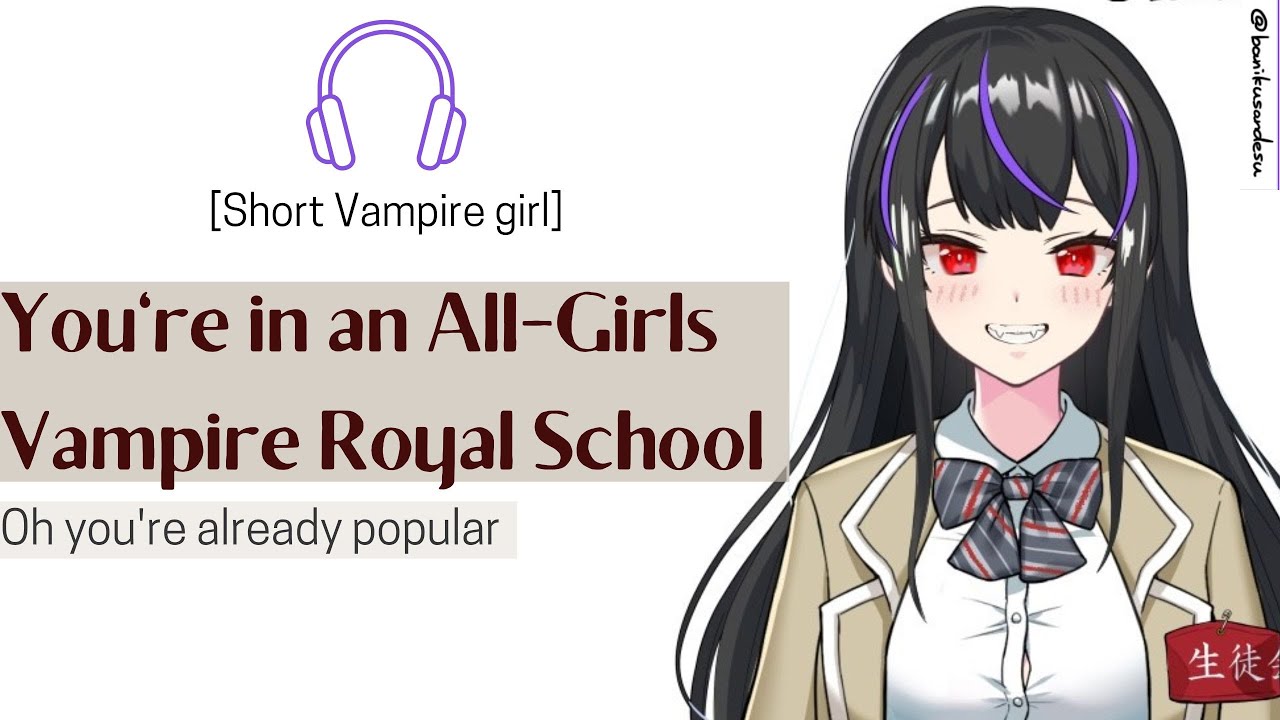 [You're in an All-Girls Vampire Royal School] 1 Human listener//F4M//VA//Popular girl Roleplay