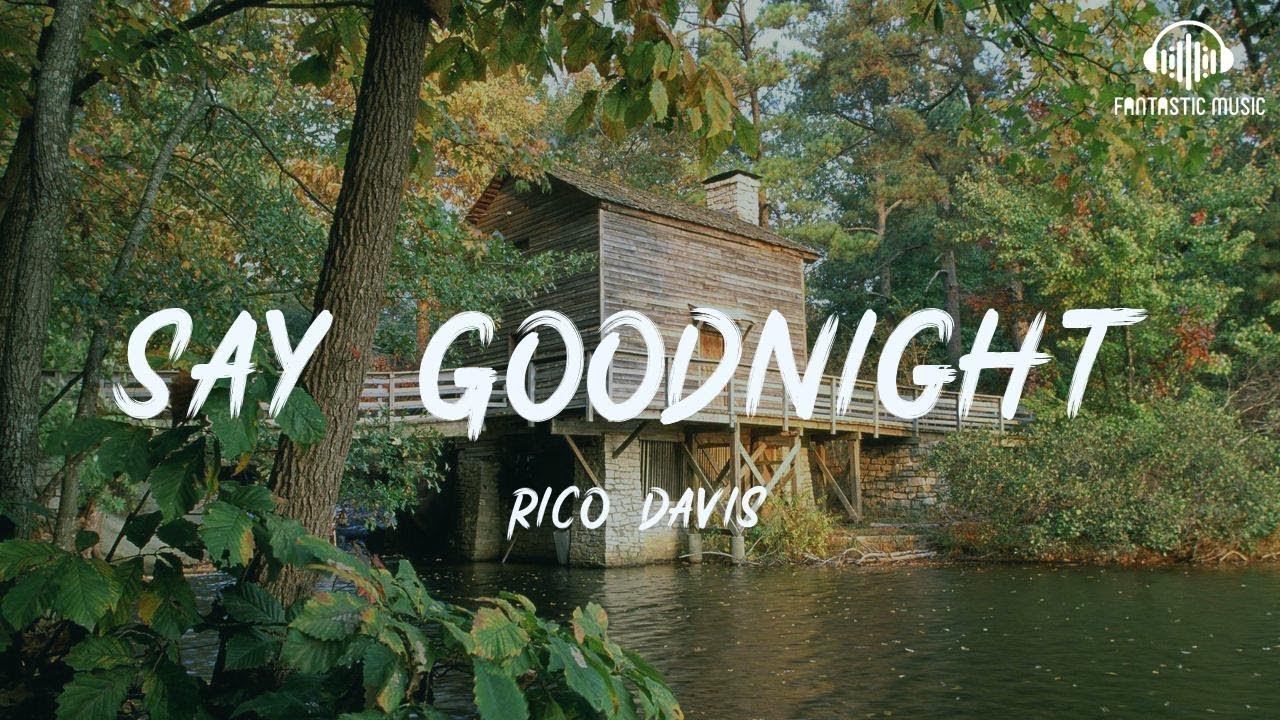 Rico Davis - Say Goodnight [ lyric ]