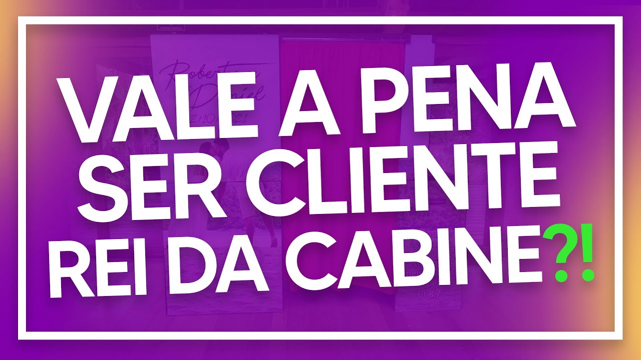 VALE A PENA SER CLIENTE O REI DA CABINE?! | O Rei da Cabine