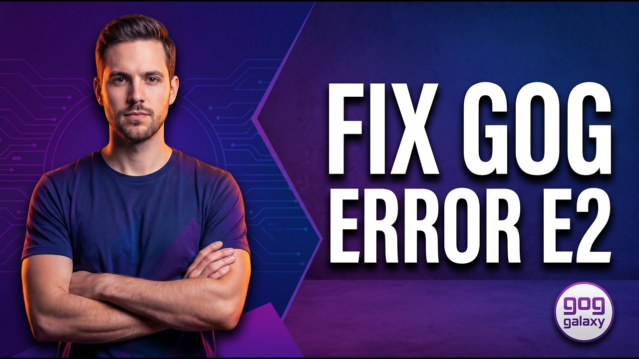 How To Fix GOG Error E2 (Easy Troubleshooting Guide)