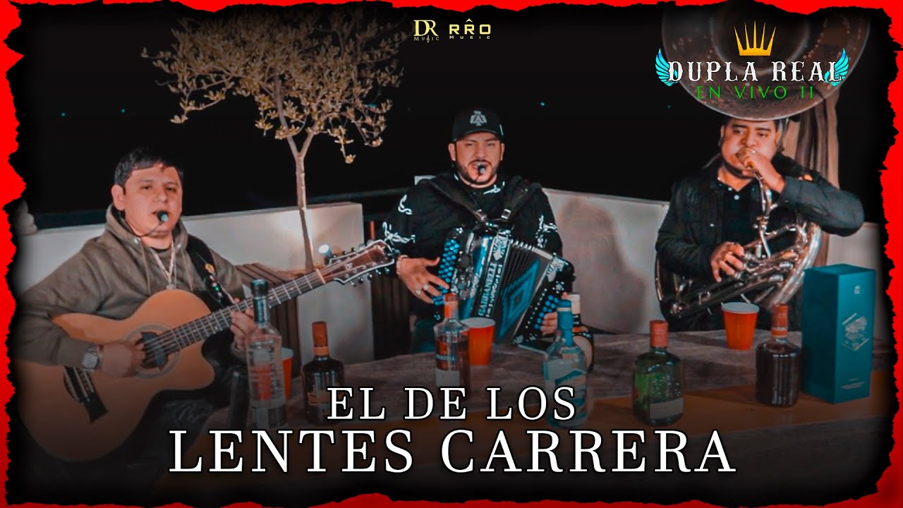 Dupla Real - El De Los Lentes Carrera - En Vivo